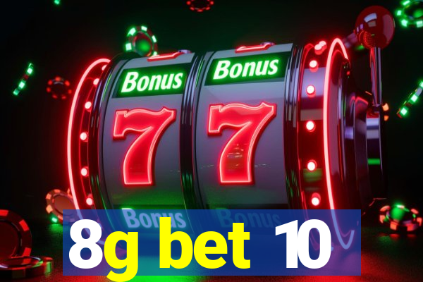 8g bet 10